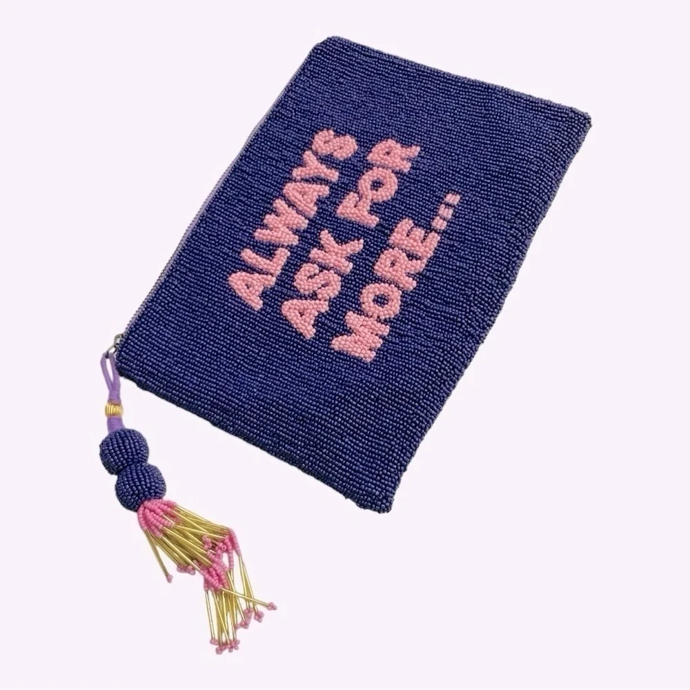 RARE Ashley Longshore Beaded Pouch  “ALWAYS ASK FOR MORE…” -10.5 W x 7.5H